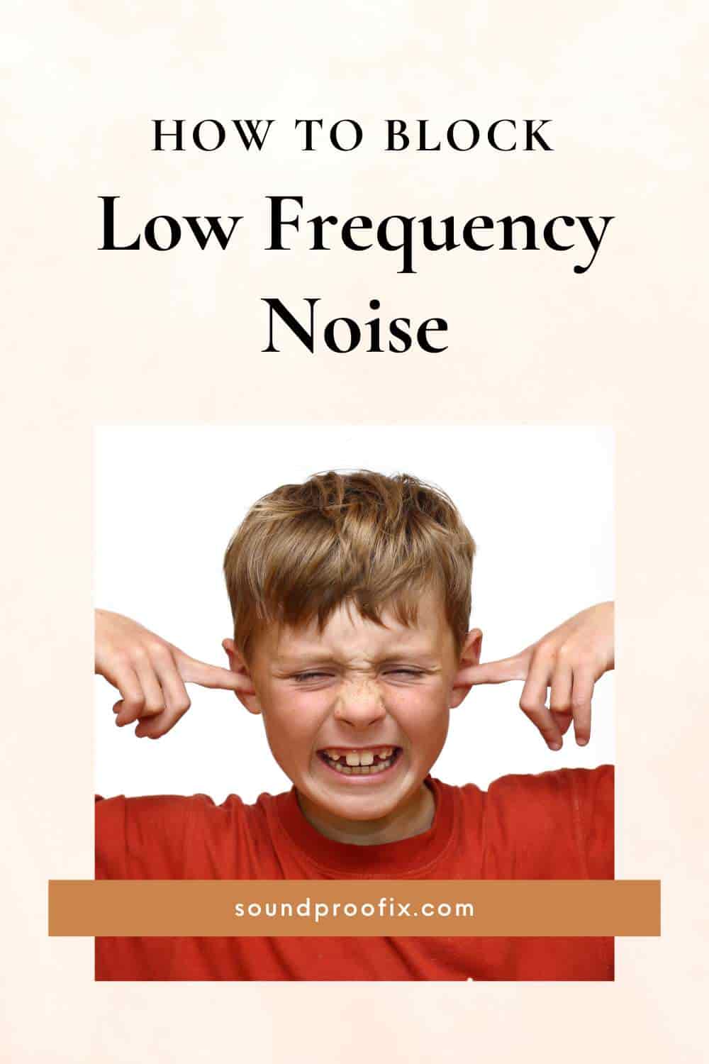 how-to-block-low-frequency-noise